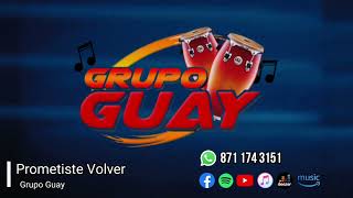 Video thumbnail of "Prometiste Volver | 🎵 Grupo Guay 🎵"