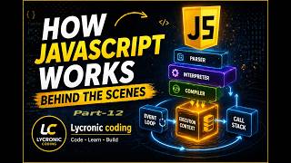How JavaScript Works Behind the Scenes | Part 12 | Lycroni Code 🚀