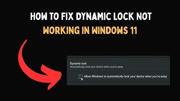 How to Fix Dynamic Lock Not Working in Windows 11