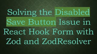 Solving the Disabled Save Button Issue in React Hook Form with Zod and ZodResolver