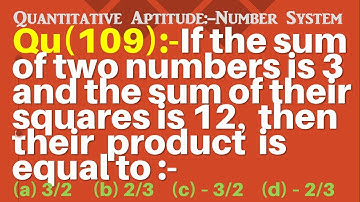 Q109 | If the sum of two numbers is 3 and the sum of their squares is 12, then their product is