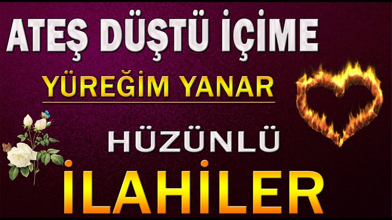 HÜZÜNLÜ AĞLATAN İLAHİLER 🌹 ATEŞ DÜŞTÜ İÇİME YÜREĞİM YANAR  | Karışık İlahiler | İlahi Dinle | İlahi