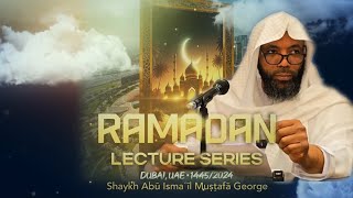 The Fiqh of Fasting [Part 1] by Shaykh Mustafa George - A Lecture In Dubai, UAE - Ramadan 1445/2024