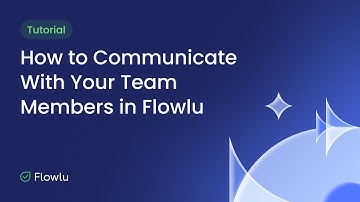 Best Tools for Team Communication: How to Collaborate with Your Team Using Flowlu
