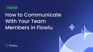 Best Tools for Team Communication: How to Collaborate with Your Team Using Flowlu
