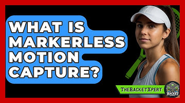 What Is Markerless Motion Capture? - The Racket Xpert