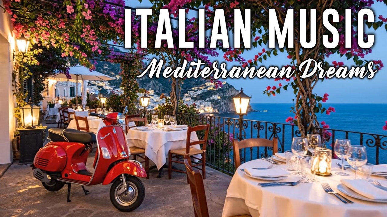 🎶 Italian Vibes & Mediterranean Music 🎶 2+ Hours Serene Amalfi Coast & Lake Como Relaxing Dreamy 4K