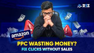 Getting Amazon PPC Clicks but No Sales? Here’s the Real Reason (Most Sellers Miss This)