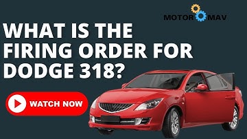 Dodge 318 Firing Order: Know the Right Sparking Sequence