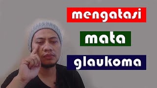 CARA MENGATASI MATA GLAUKOMA