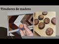 Cómo hacer tiradores de madera