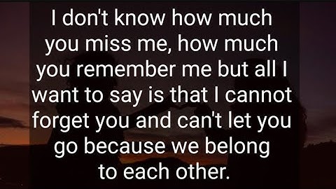 I cannot forget you and can