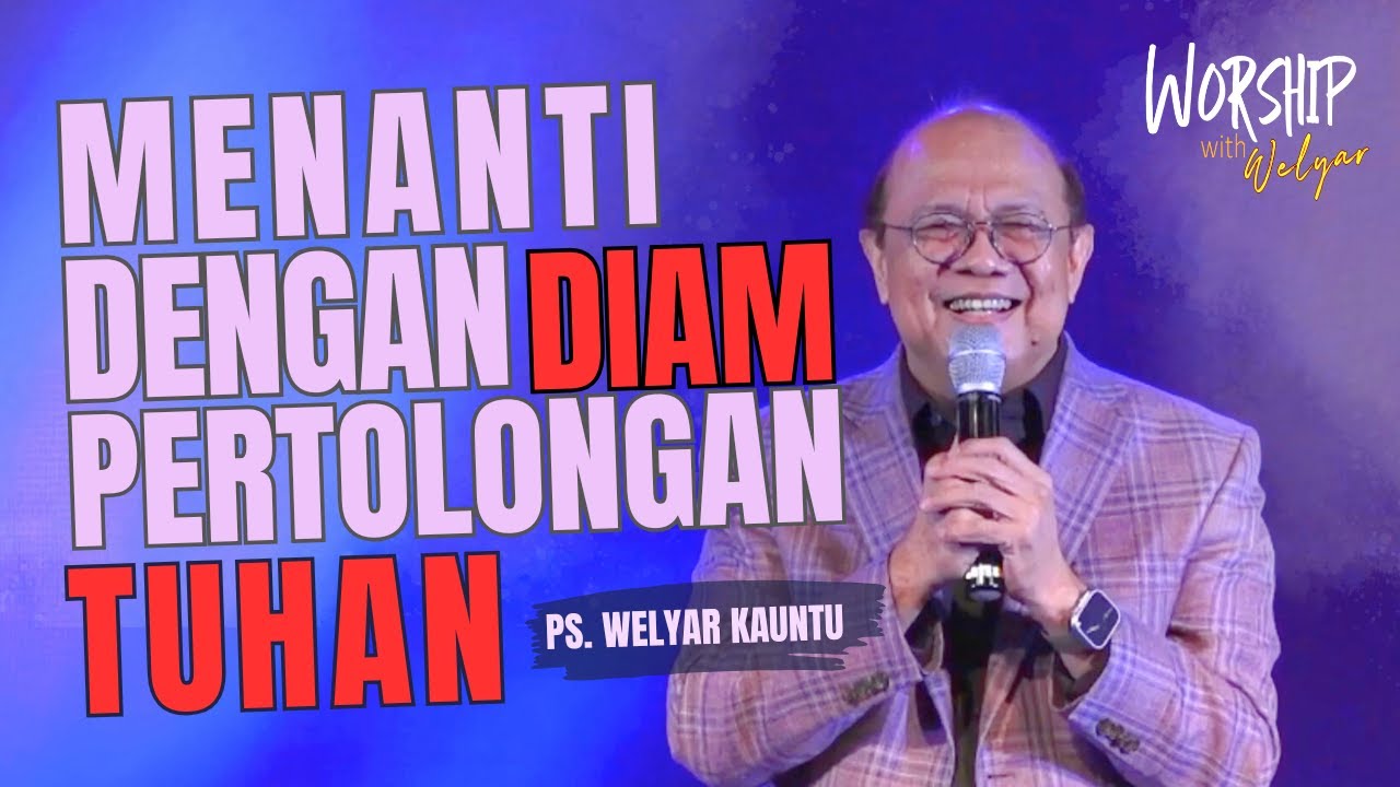MENANTI DENGAN DIAM PERTOLONGAN TUHAN || WORSHIP WITH WELYAR - 14 FEBRUARI 2025