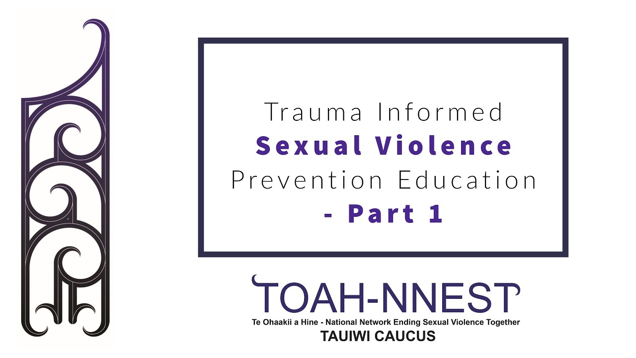 Tauiwi Caucus  Trauma Informed Sexual Violence Prevention Education - Part 1