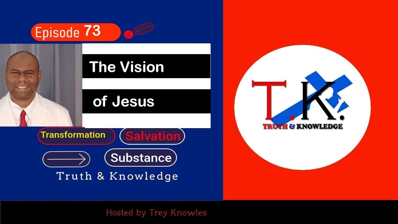 Truth & Knowledge: The Vision of Jesus - Trey Knowles - YouTube