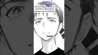 Life As A Navy Marine In One Piece Marineford Quitting D Job Flash Back Part 1