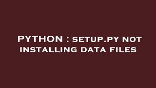 PYTHON : setup.py not installing data files Net Worth