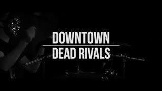 Dead Rivals - Downtown (live at The Media Club)