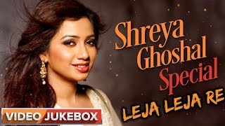 Leja re original song - shreya ghosal 2018 !!