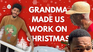 Grandma Made Us Work On Christmas @GioCreates