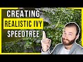 Speedtree Tutorial - Easy Way to Make Realistic Ivy in 15 mins
