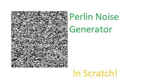 Perlin Noise Generator - In Scratch!