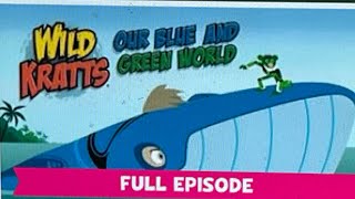 Wild Kratts: Our Blue And Green World!