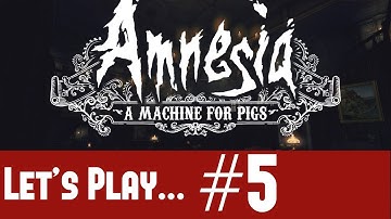 Amnesia A Machine For Pigs - Lets Play & Walkthrough Part 5 - Activating The Pistons