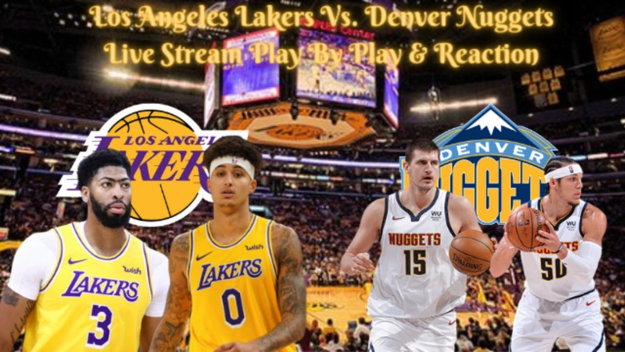 Los Angeles Lakers Vs Denver Nuggets Live Play By Play and Reaction