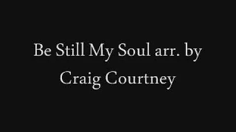 Be Still My Soul arr. Craig Courtney