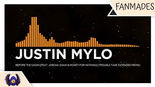Justin Mylo - Before The Dawn [feat. Jordan Shaw & Money For Nothing] (Trouble Take Extended Remix)
