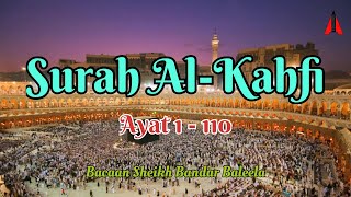 Surah Al-Kahfi FULL (Ayat 1-110) Bacaan MERDU Sheikh Bandar Baleela