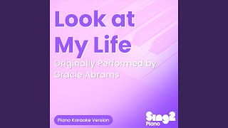 Look at My Life (Originally Performed by Gracie Abrams) (Piano Karaoke Version) - Sing2Piano