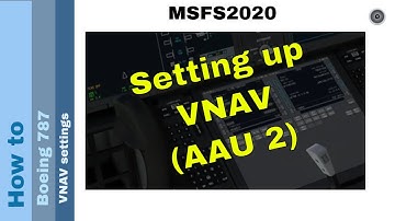 Flight Simulator 2020 - How to - Boeing 787 - VNAV settings (AAU 2)
