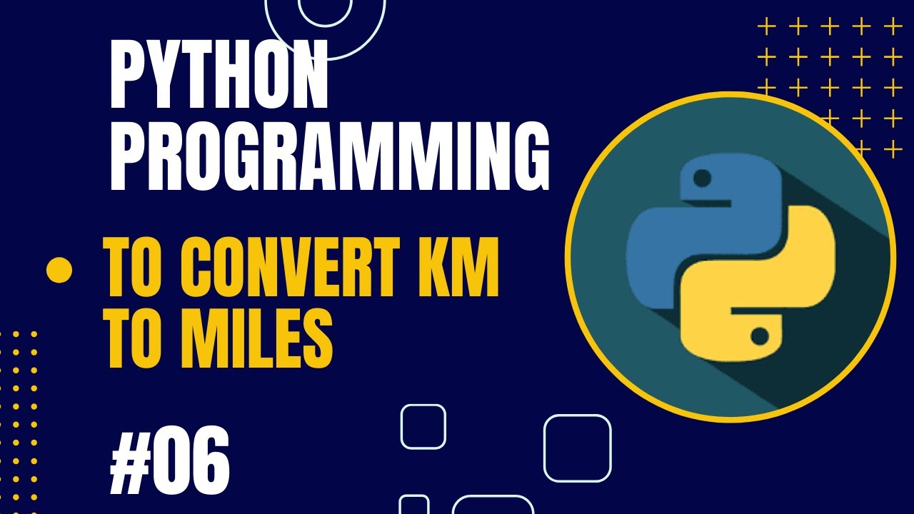 Python Programming #06 | program to convert KM to Miles - YouTube