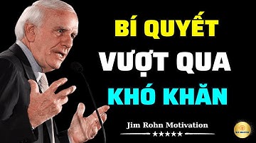 Cách Vượt Qua Mọi Giai Đoạn Khó Khăn Để Thành Công | Động Lực Từ Jim Rohn