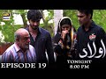 Watch Tum Ho Uski Mout Ke Zimedar | Watch Aulaad Tonight Presented By Brite at 8:00 pm only on ARY Digital Online In Hd