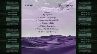 T-sean - By Any Means (Playlist) 2024