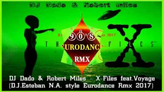 DJ Dado & Robert Miles - X-Files feat.Voyage (D.J.Esteban N.A. style Eurodance Rmx 2017) DJ Dado & Robert Miles - X-Files feat.Voyage (D.J.Esteban N.A. style Eurodance Rmx 2017)