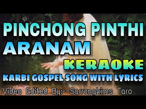 Pinchong Pinthi Aranam Keraoke Karbi Gospel song with lyrics 2021 SARRONGKIMSTARO
