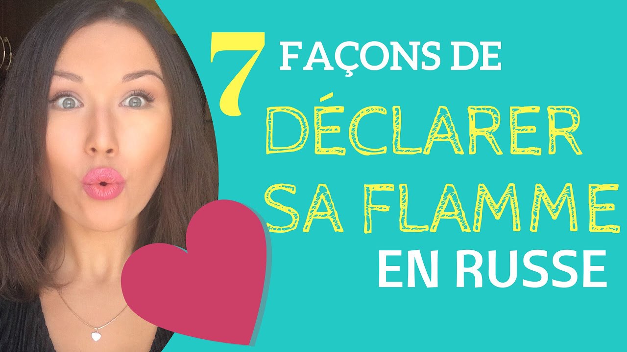 7 Facons De Declarer Sa Flamme En Russe Apprendre Le Russe Youtube