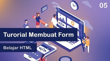 05. Belajar HTML: Tutorial Membuat Form