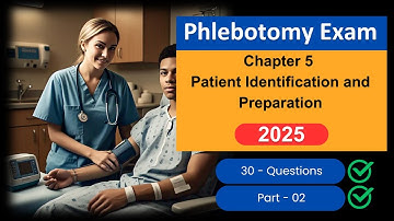 Phlebotomy Exam Practice Test 2025 [Part 2] Chapter 5 Patient Identification and Preparation