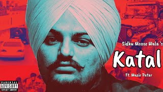 Katal (Audio) - Sidhu Moose Wala Ft. Wazir Patar.