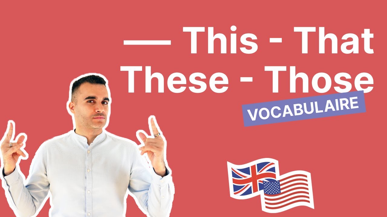 THIS THAT THESE ET THOSE - COMMENT NE PLUS LES CONFONDRE