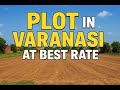 Discover the BEST Plots in Varanasi for Sale