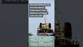 Should Malaysia be worried? indonesia's new defence arrangements with the US is raising questions