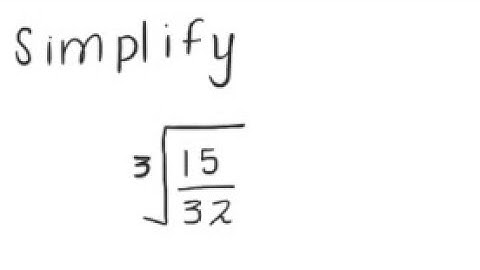 Radicals: Simplify [3]√(15/32)