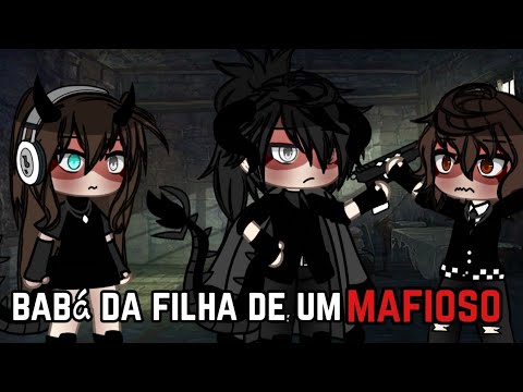 🥀Babá da filha de um Mafioso🥀•Mini Filme(Gacha Life)