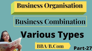 Business Organization|Business Combination|Types|BBA/B.Com|Part-27|#bbabcom